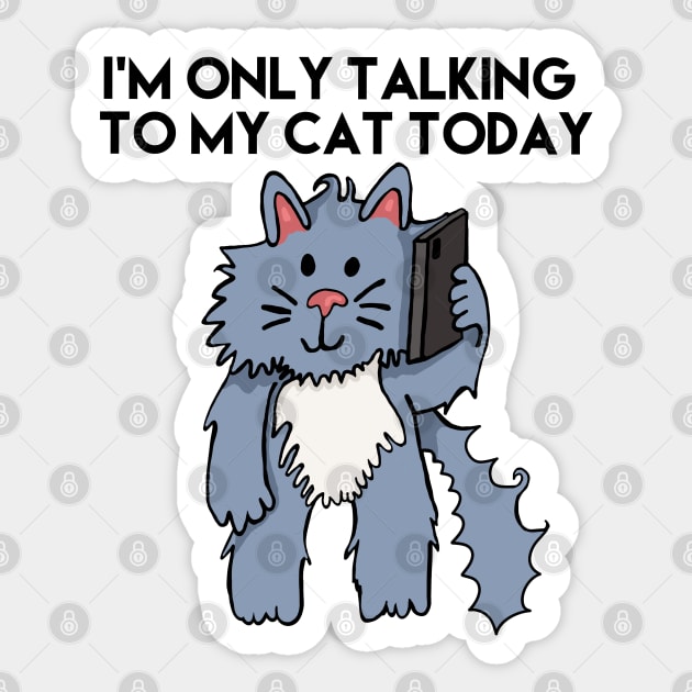 I'm Only Talking To My Cat Today Black Letters Sticker by wildjellybeans